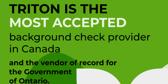 words "triton is the most accepted background check provider in canada and the vendor of record for the government of canada" on green background