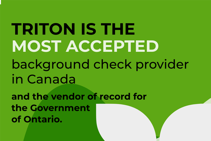 words "triton is the most accepted background check provider in canada and the vendor of record for the government of canada" on green background